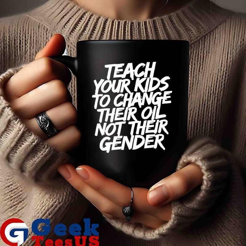 Teach your kids to change their oil not their gender shirt