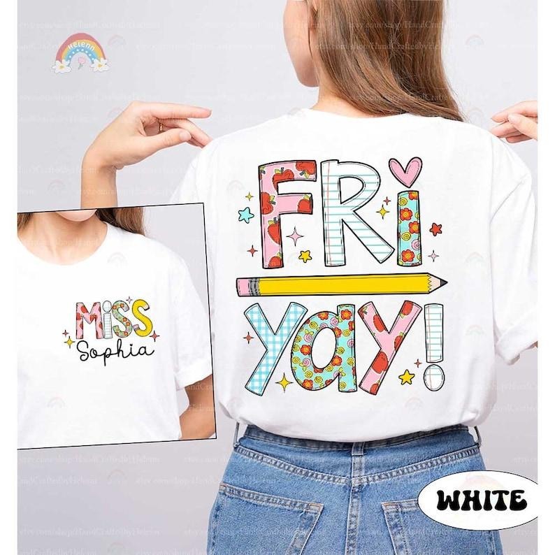 Teacher Shirt, Teacher Fri-yay Shirt, Funny Teacher Shirt, Happy Friyay, Back To School, Kindergarten Teacher, Teacher Appreciation Gift style 02