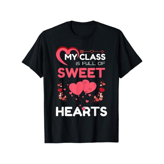 Teacher Valentines Day My Class Is Full Of Sweet Hearts T-Shirt Christmas Exclusive Fashion! 100% Cotton Black Casual Short-sleeved T-shirt Regular Fit S-XXXL Knitted Fabric Positioning Print Casual Style Fabric Weight 180g made in usa