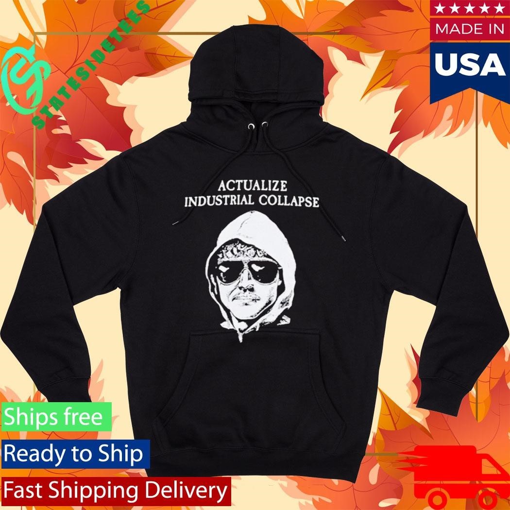Ted Kaczynski Actualize Industrial Collapse Shirt