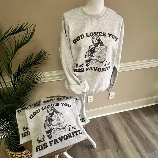 God Loves You But I'm His Favorite Sweatshirt or Tee - Unisex Sweatshirt / Tee - Trash Panda Sweatshirt or Tee
