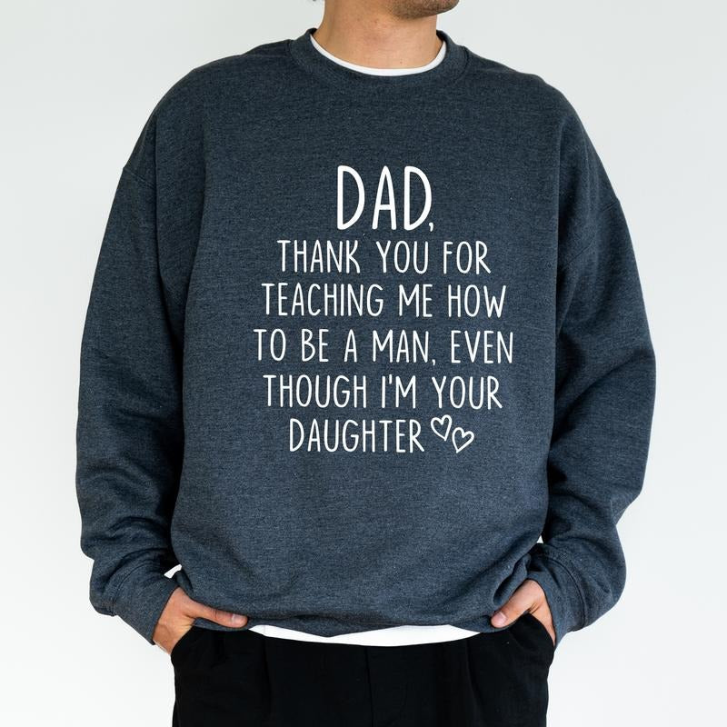 Thank You Dad For Teaching Me Sweatshirt, Best Father Long Sleeves Pullover, Funny Daddy Gifts, Cool Dad Apparel...