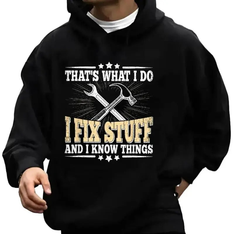 That's What I Do I Fix Stuff And I Know Things Funny Hoodie Casual Street Style Fleece Fabric Pullover Sweatshirt for Women for Men, Perfect Gift
