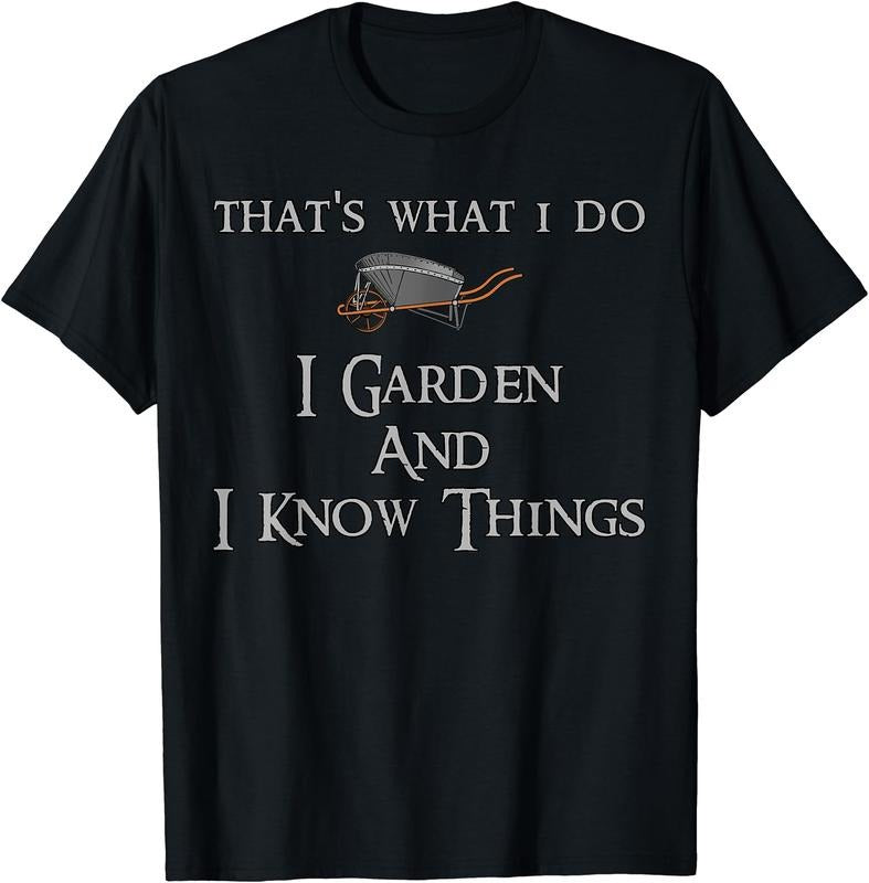 That's What I Do I Garden And I Know Things T-Shirt Hoodie, Sweatshirt | DripVista.com