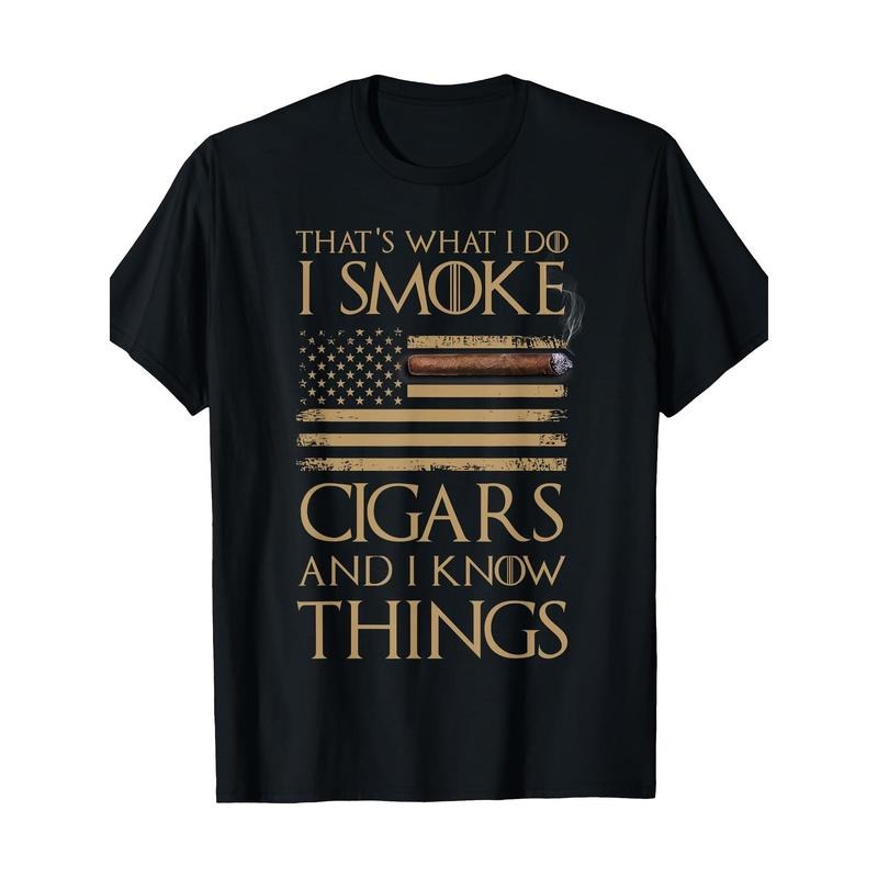 That's What I Do I Smoke Cigars And I Know Things Shirt  100% Cotton T-Shirt made in usa Hoodie, Sweatshirt | DripVista.com