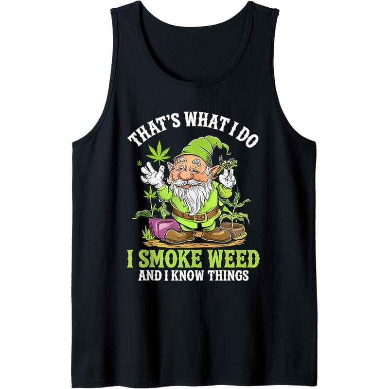 That's What I Do I Smoke Weed And I Know Things Gnome Tank Top T-Shirts, Hoodie, Sweatshirt | DripVista.com