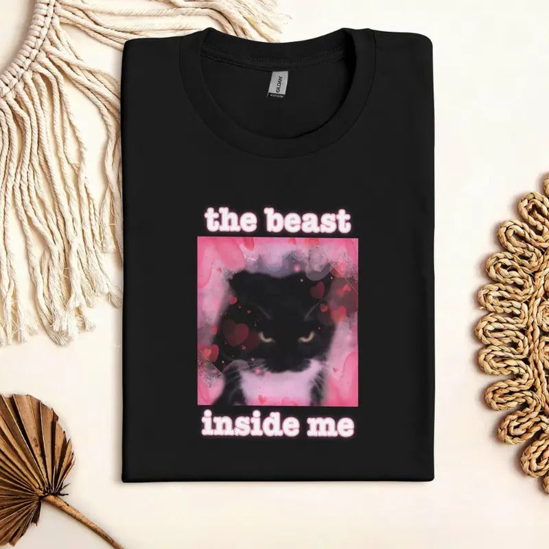 The Beast Inside Me Cat Meme T-Shirt, Funny Cat Shirts, Gift For Woman, Dank Memes Tee Shirt