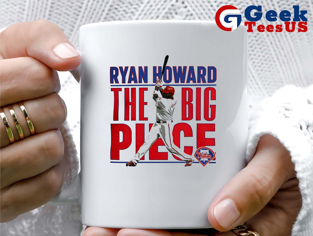The Big Piece Ryan Howard Philadelphia Phillies MLB shirt