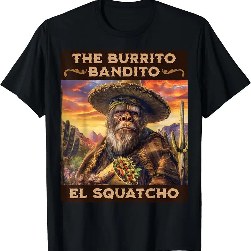 The Burrito Bandito, Bigfoot, Sasquatch, and El Squatcho T-Shirt Hoodie, Sweatshirt | DripVista.com
