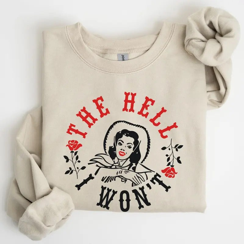 The Hell I Won't, Roses Sweatshirt T-Shirts, Hoodie | DripVista.com