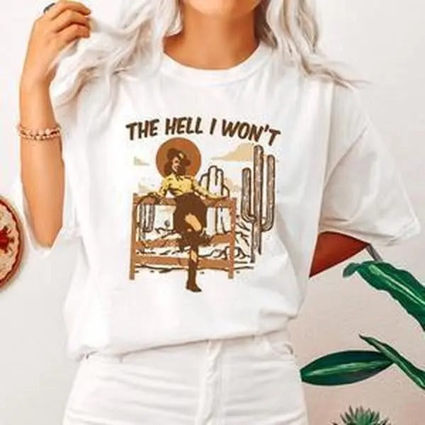 The Hell I Won't, Sassy Cowgirl, Cowboy, Desert Tshirt, Women's Crew Neck, Crewneck Hoodie, Sweatshirt | DripVista.com