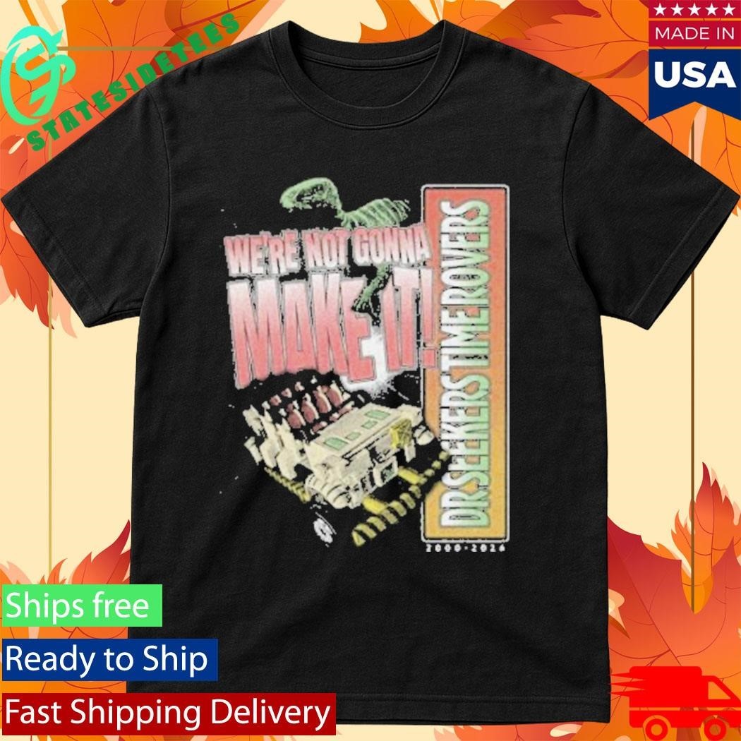 The Lost Bros We’re Not Gonna Make It Shirt