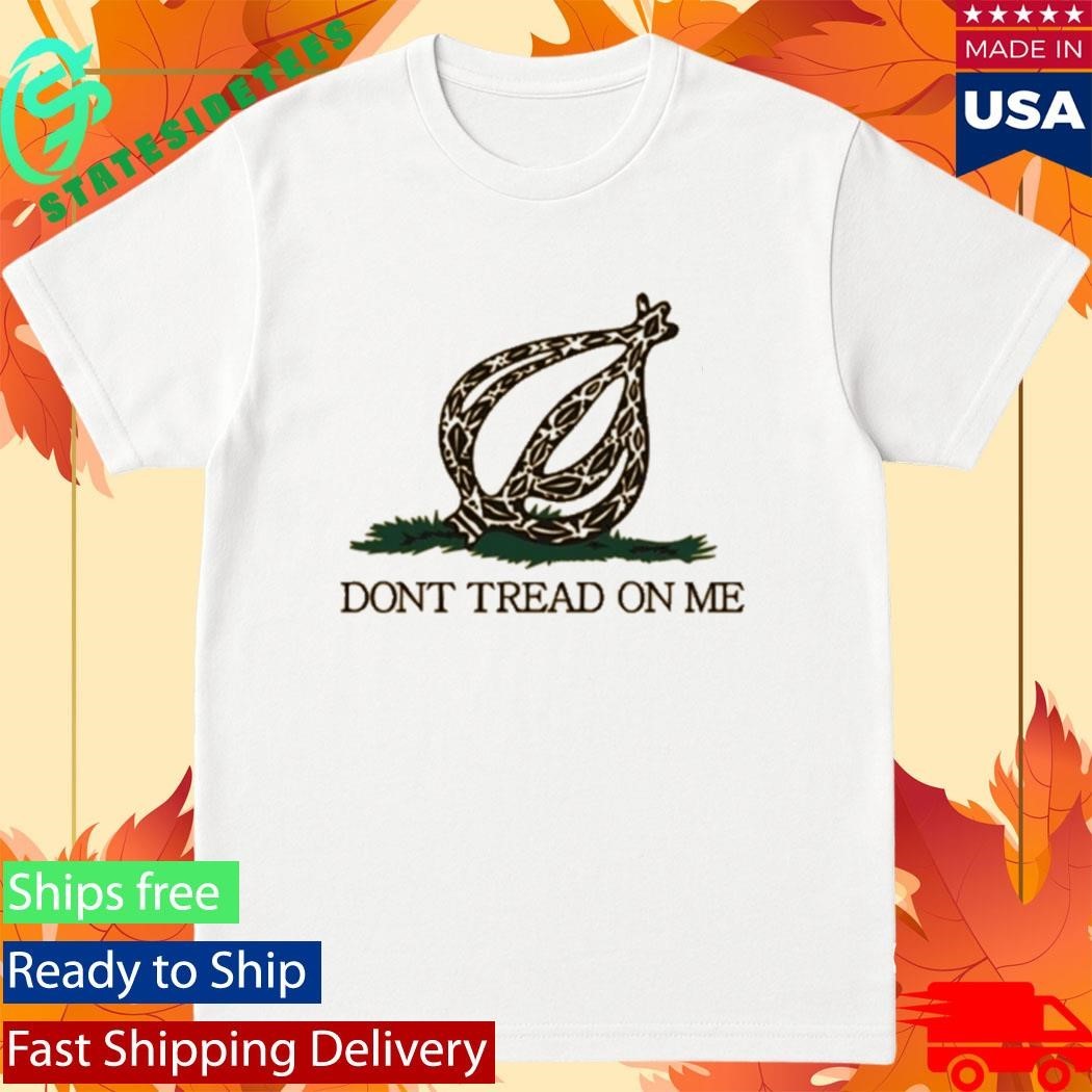 The Onion Dont Tread On Me Shirt