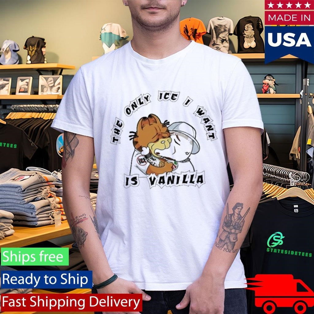 The Only Ice I Want Is Vanilla Garfield Shirt