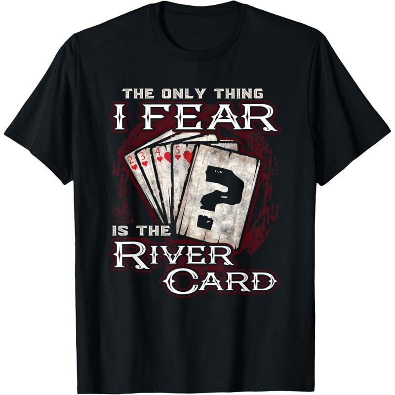 The Only Thing I Fear Is The River Card Funny Poker Player T-Shirt made in usa Hoodie, Sweatshirt | DripVista.com