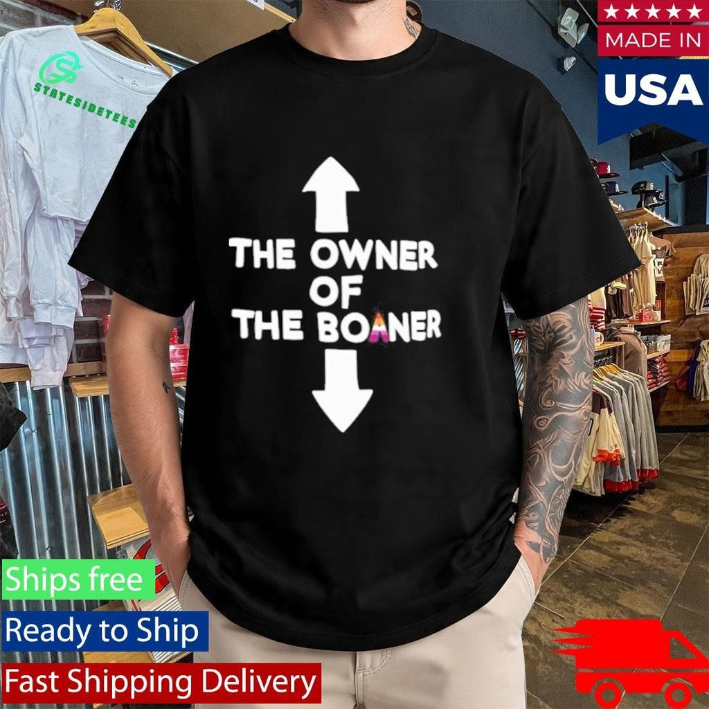 The Owner Of The Boaner Shirt