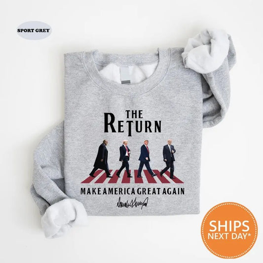 The Return Sweatshirt  Funny Trump Crewneck  Republican Hoodie  Trump 2024 Sweater  Make America Great Again  Donald Trump Sweatshirt