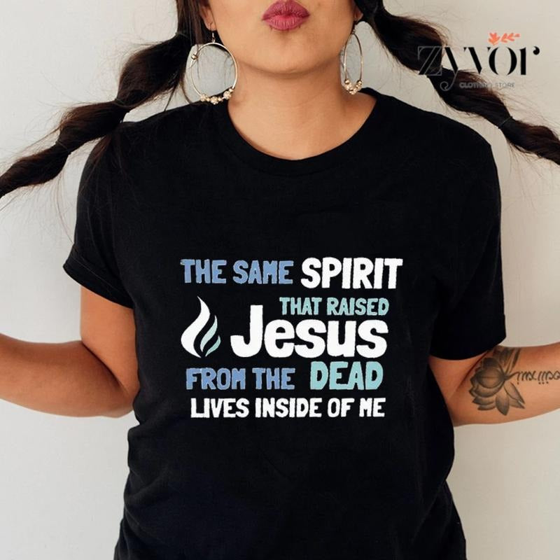 The Same Spirit that Raised Jesus from the Dead Lives Inside of Me T-Shirt Casual Style Crew Neck Short Sleeve T-Shirt Tops Trendy for Unisex Womenswear