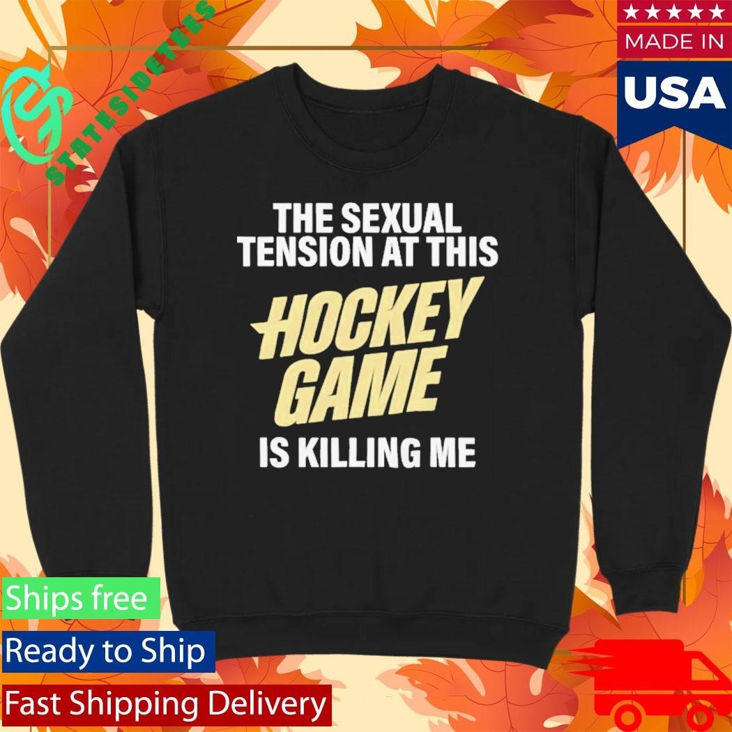 The Sexual Tension At This Hockey Game Is Killing Me Heated Rivalry Shirt