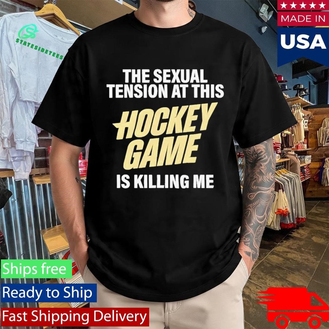 The Sexual Tension At This Hockey Game Is Killing Me Heated Rivalry Shirt