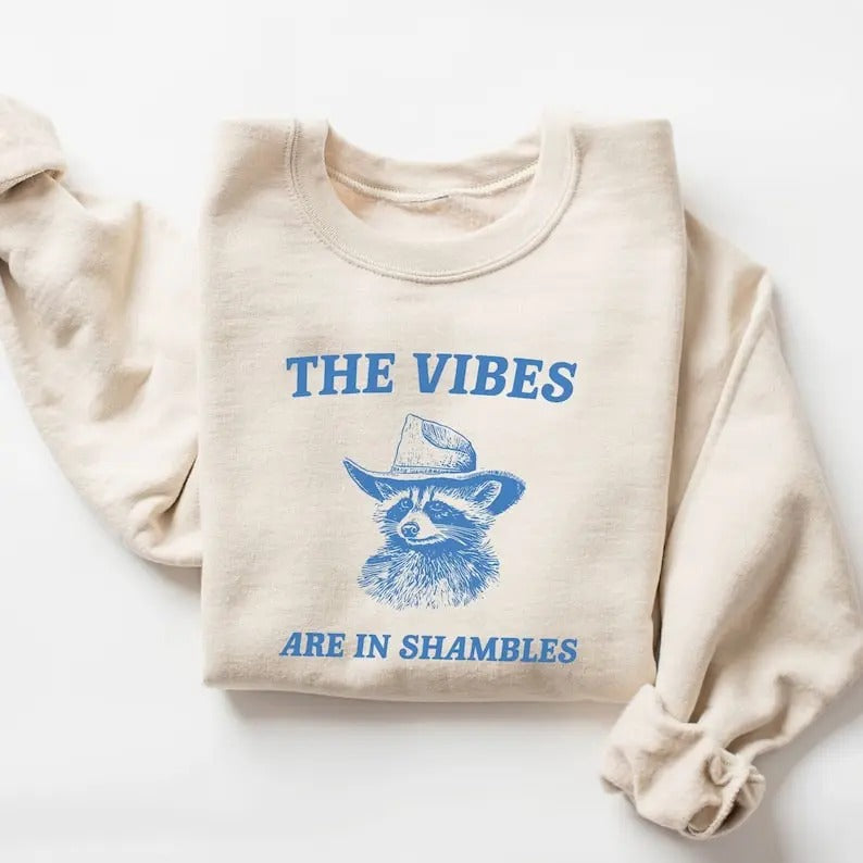 The Vibes Are In Shambles Sweatshirt T-Shirts, Hoodie | DripVista.com