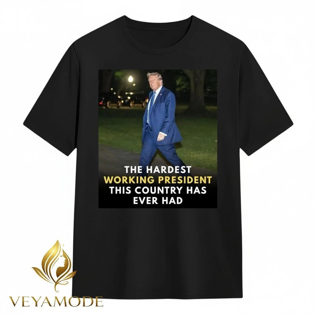 The hardest working president this country has ever had Trump tee