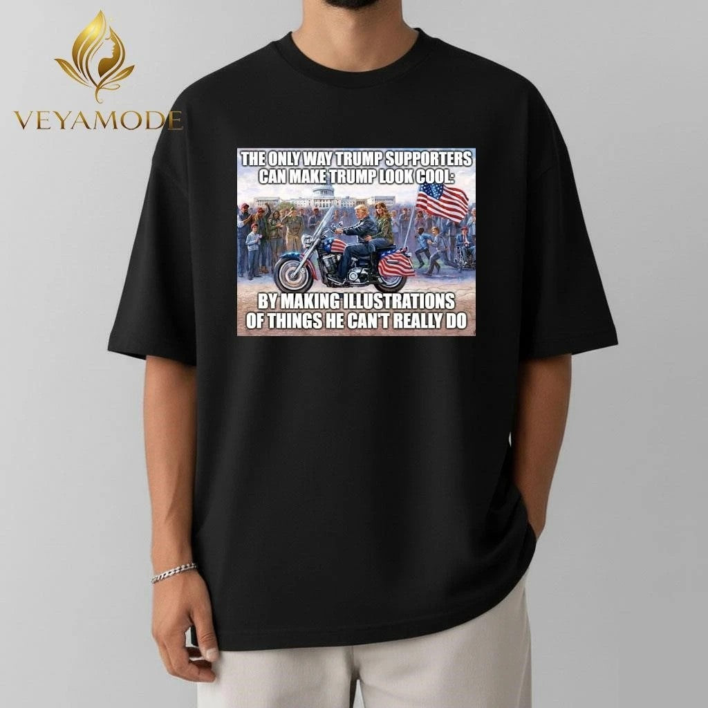 The only way Trump supporters can make Trump look cool tee
