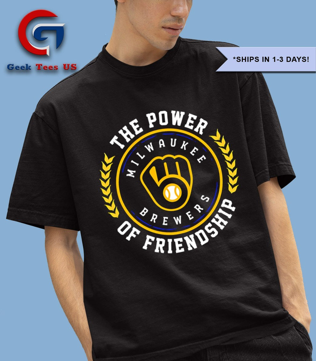 The power of friendship Milwaukee Brewers MLB shirt