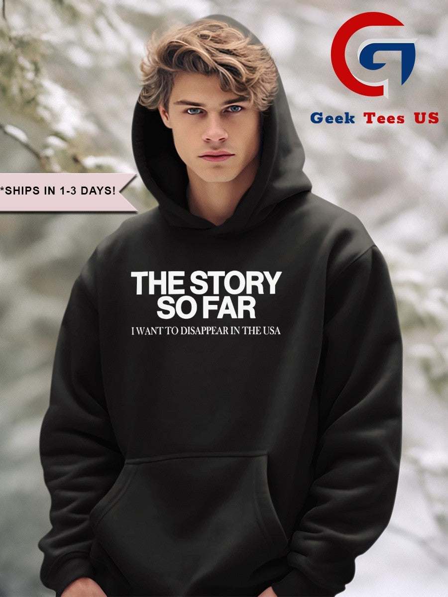 The story so far I want to disappear in the USA shirt