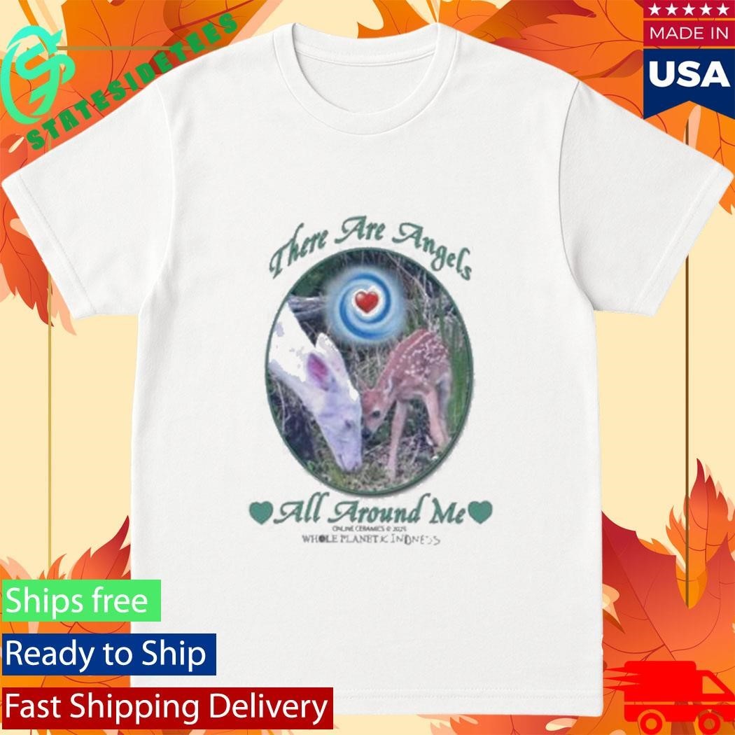 There Are Angels All Around Me Shirt