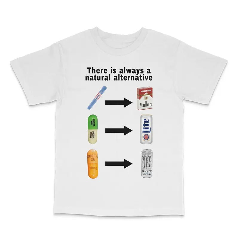 There Is Always A Natural Alternative Custom Printed T-Shirt Hoodie, Sweatshirt | DripVista.com