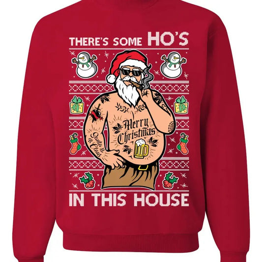 There's Some Ho's In This House Ugly Christmas Sweater Unisex Crewneck Sweatshirt, Funny Christmas Sweatshirt