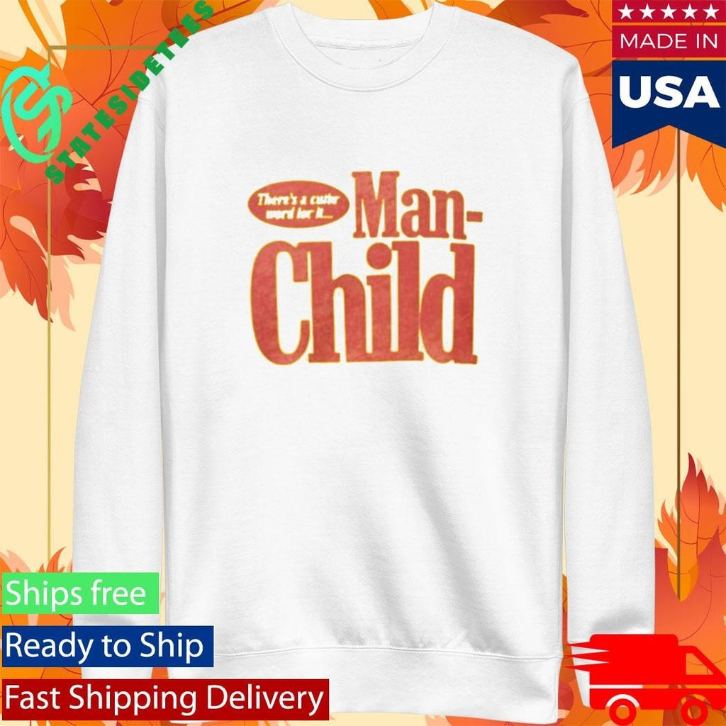 There’s A Cuter Word For It Manchild Shirt
