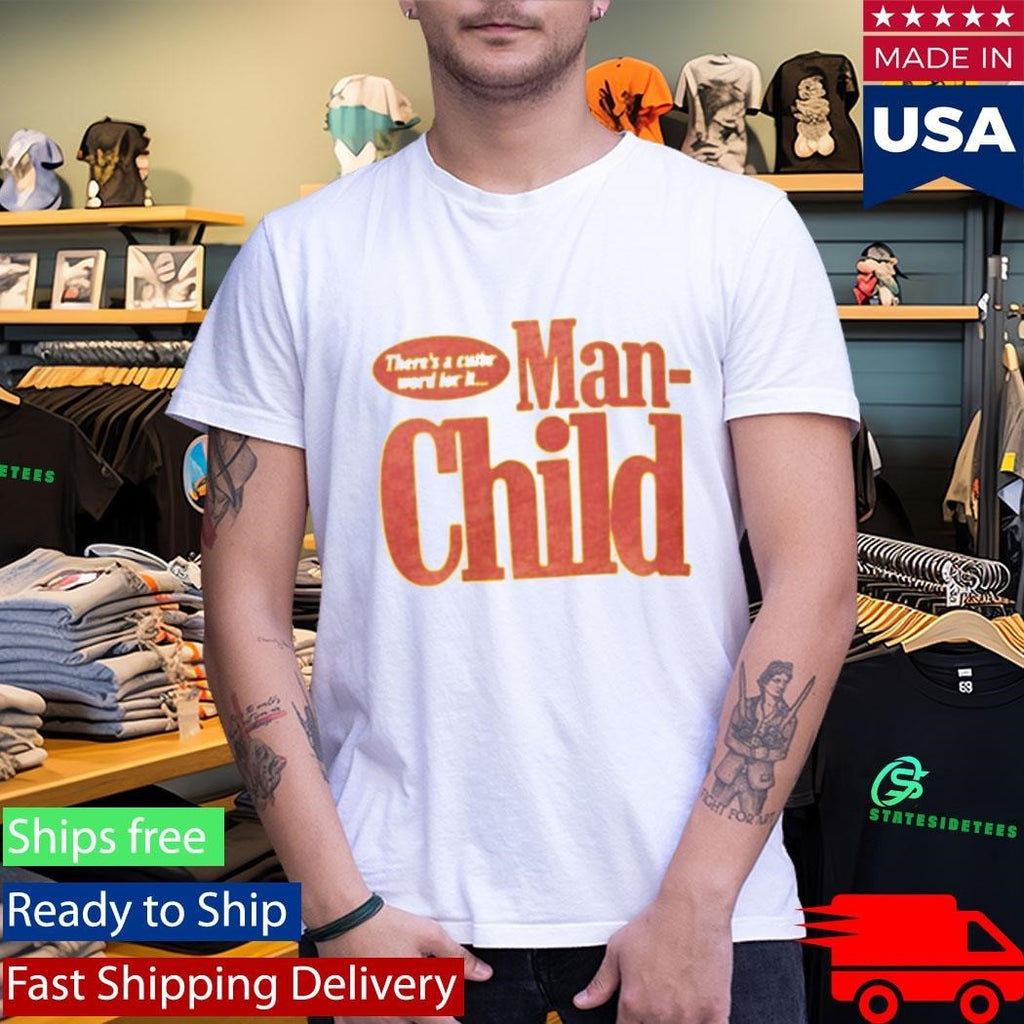There’s A Cuter Word For It Manchild Shirt