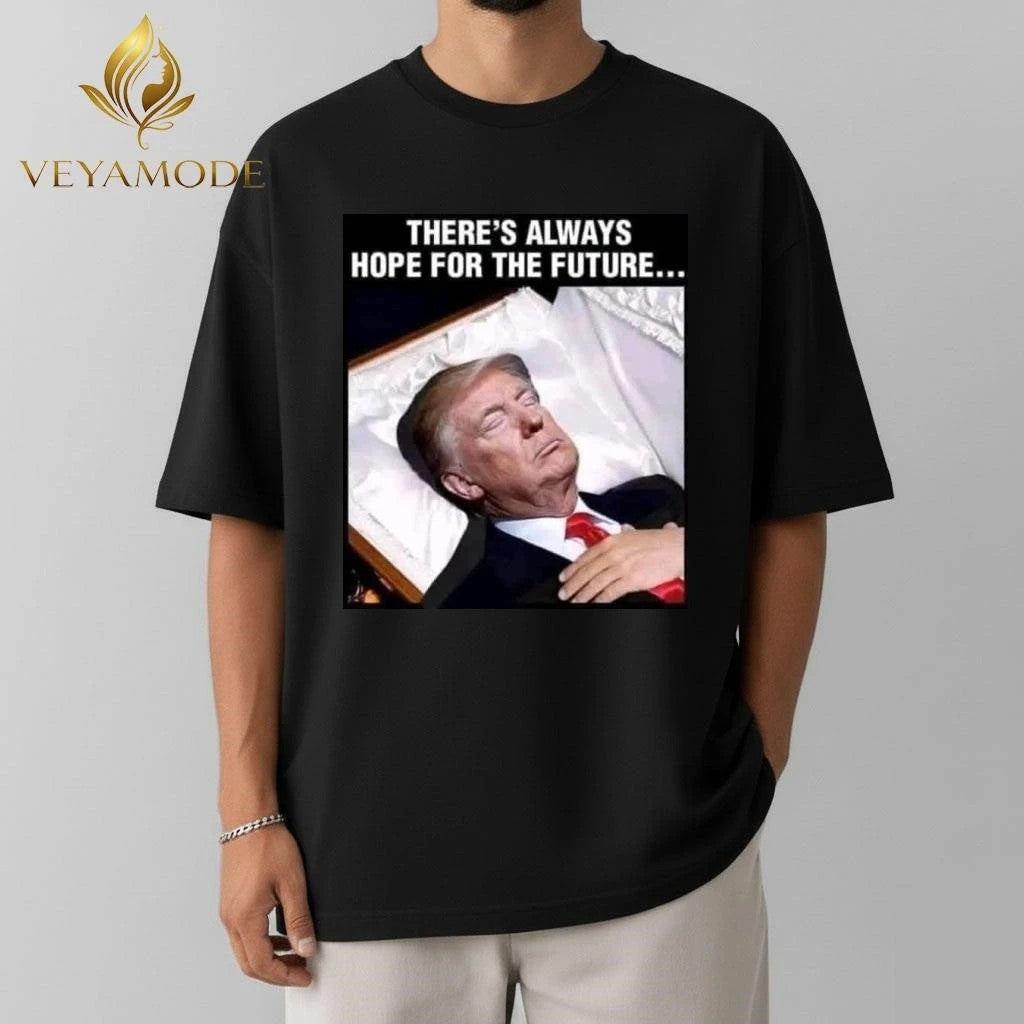 There’s always hope for the future Trump Death tee
