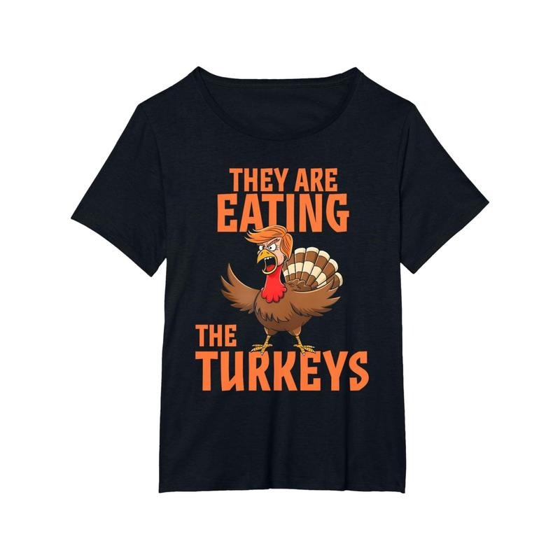 They Are Eating Turkey Funny Donald Trump Thanksgiving T-Shirt made in usa