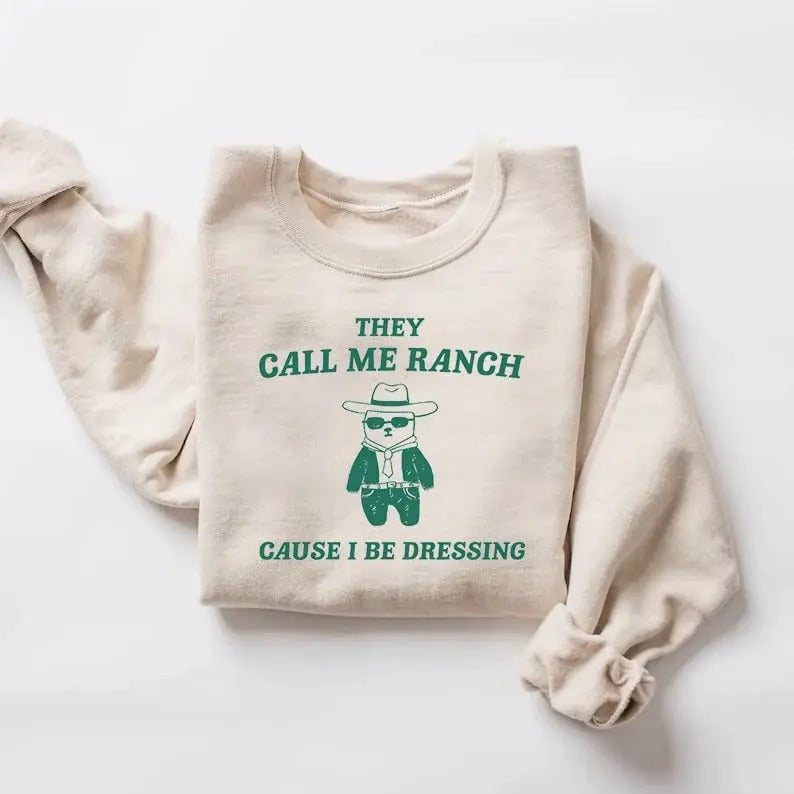 They Call Me Ranch, Cause I Be Dressing, Drawing T Shirt, Meme T Shirt, Sarcastic T Shirt, Unisex Tee, Funny Shirt...