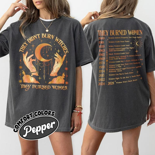They Didn't Burn Witches They Burned Women Shirt, Bury The Patriarchy Tee, Women's Rights Shirt, Feminist Witch Shirt