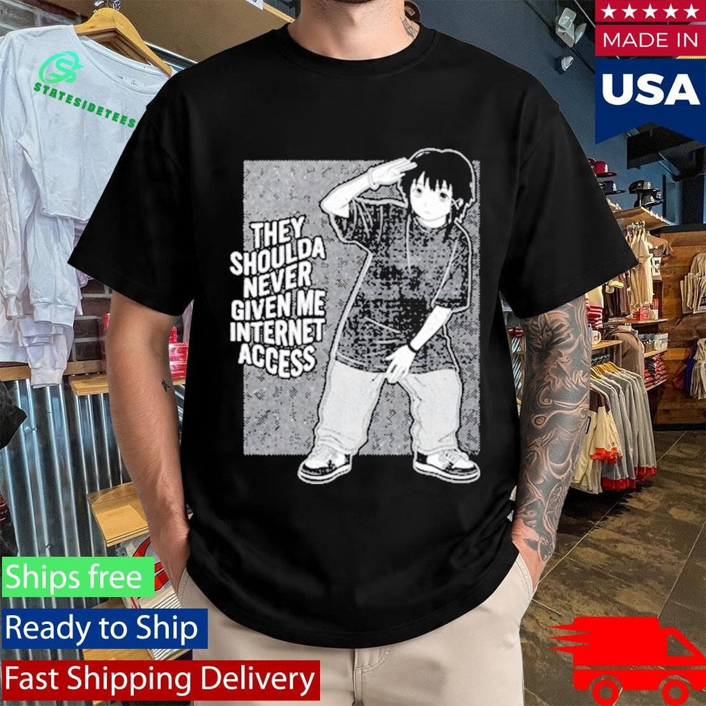 They Shoulda Never Given Me Internet Access Shirt