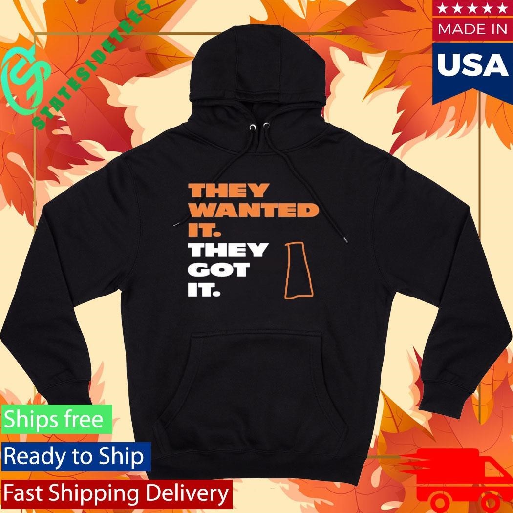 They Wanted It They Got It Shirt