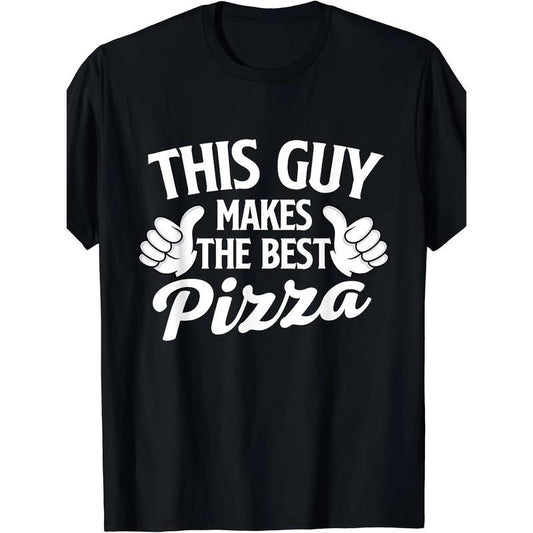 This Guy Makes The Best Pizza - Food Lover Pizza Baker T-Shirt made in usa