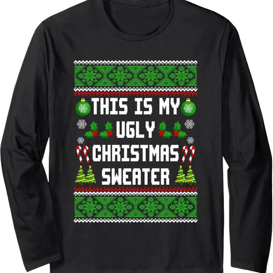 This Is My Ugly Sweater Funny Christmas Family Pajamas Xmas Long Sleeve T-Shirt