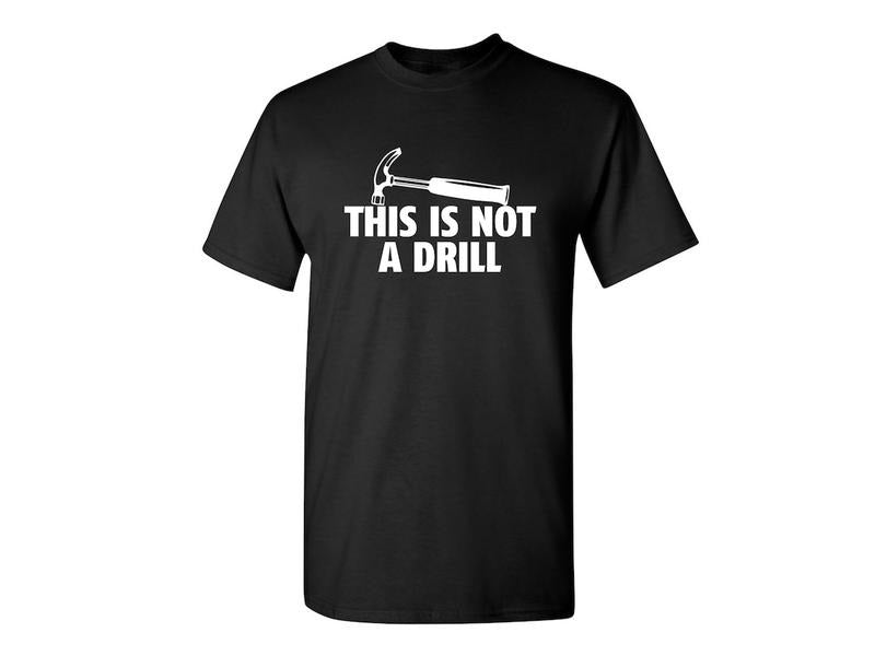 This Is Not A Drill Sarcastic Humor Graphic Novelty Funny T Shirt Cotton Menswear Hoodie, Sweatshirt | DripVista.com