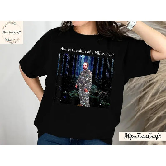 This Is The Skin Of A Killer Bella Shirt, Meme Robert Pattinson T-Shirt, Retro Edward Cullen Shirt, Twitlight Movie Shirt Sweashirt Hoodie