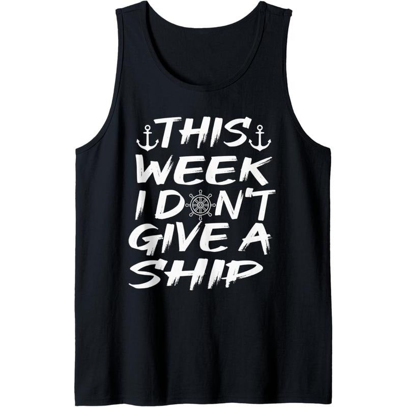 This Week I Dont Give A Ship Funny Cruise Boat Tank Top Made in USA