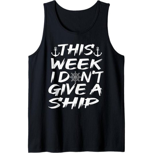 This Week I Dont Give A Ship Funny Cruise Boat Tank Top Made in USA