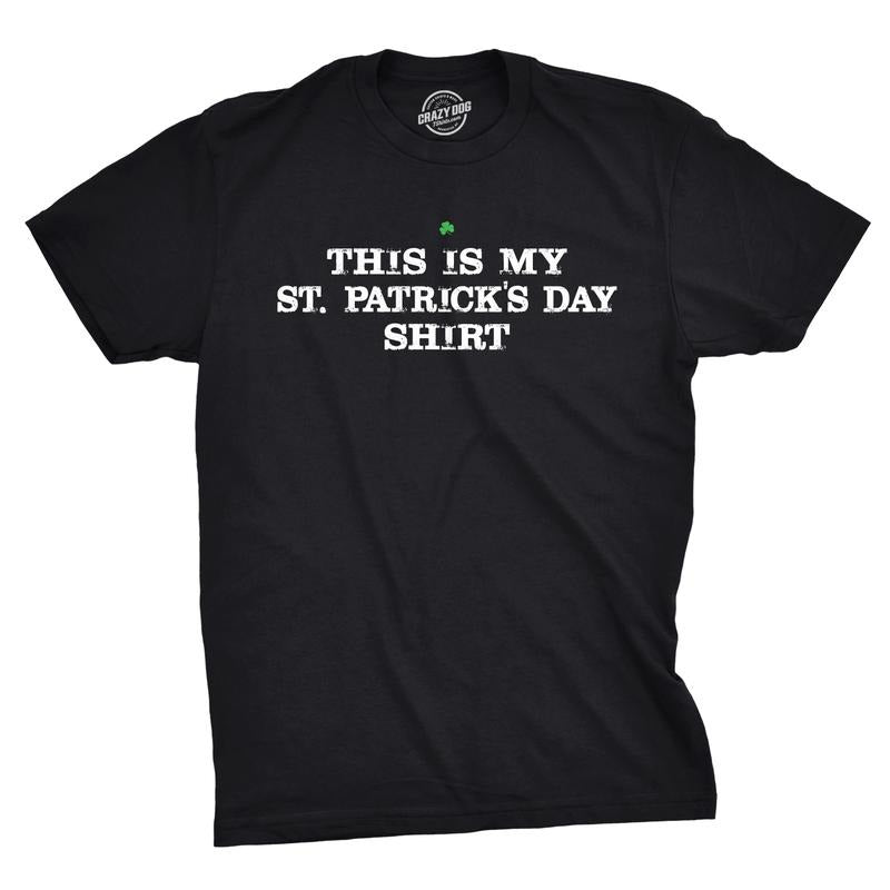 This is My Saint Patricks Day T Shirt Funny Saint Patricks Day Hilarious Tee Mens Funny T Shirts Cool Tees Soft Stylish...
