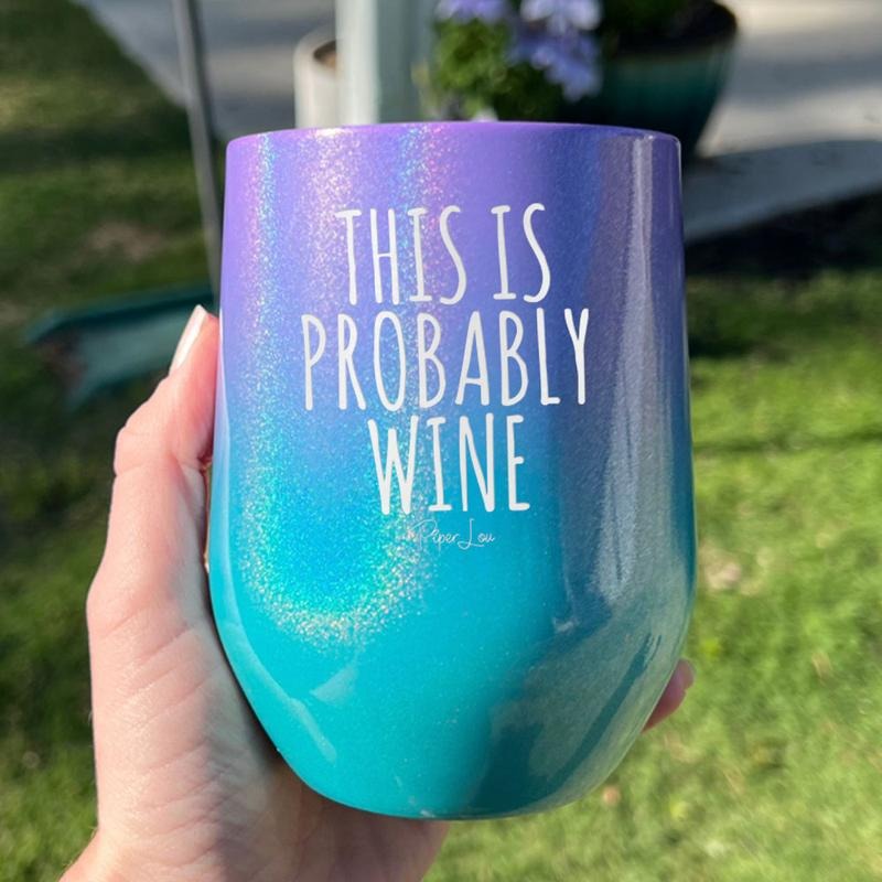 This is Probably Wine Tumbler T-Shirts, Hoodie, Sweatshirt | DripVista.com