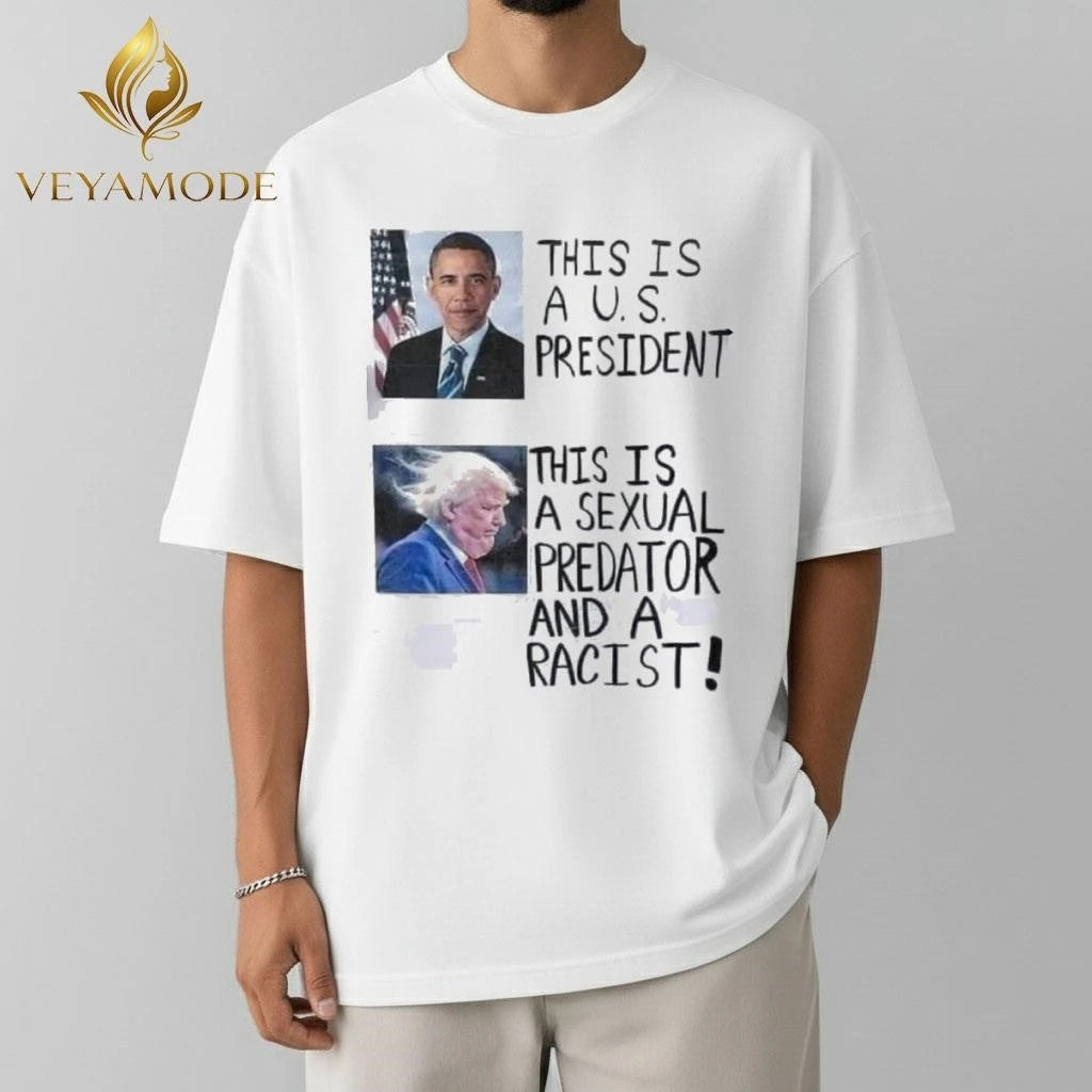 This is a President Obama This is a sexual predator and a racist Trump tee