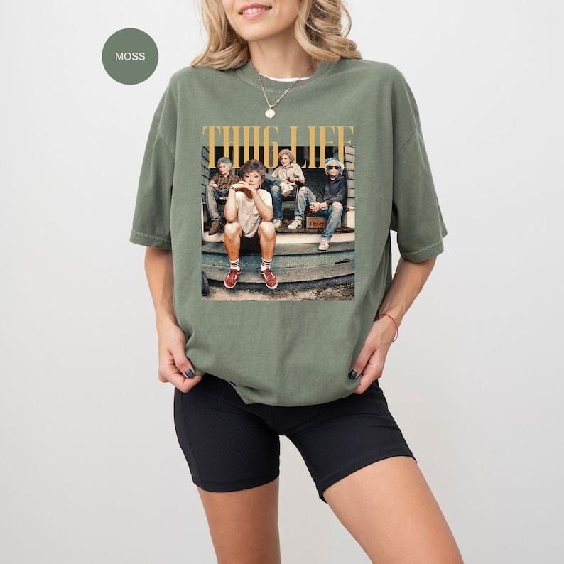 Thug Life Shirt, The Golden Girls Shirt, Golden Girls Lover Gift, 80s  T-shirt, sweater  Hoodie Sweatshirt | DripVista.com